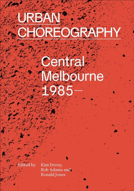 Urban Choreography : Central Melbourne, 1985-, Paperback / softback Book