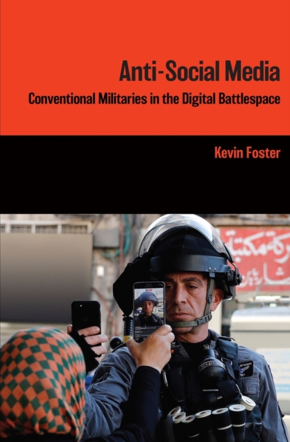 Anti-Social Media : Conventional Militaries in the Digital Battlespace, Paperback / softback Book