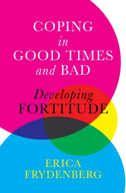 Coping in Good Times and Bad : Developing Fortitude, Paperback / softback Book