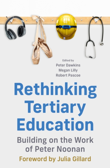Rethinking Tertiary Education : Building on the work of Peter Noonan, Paperback / softback Book