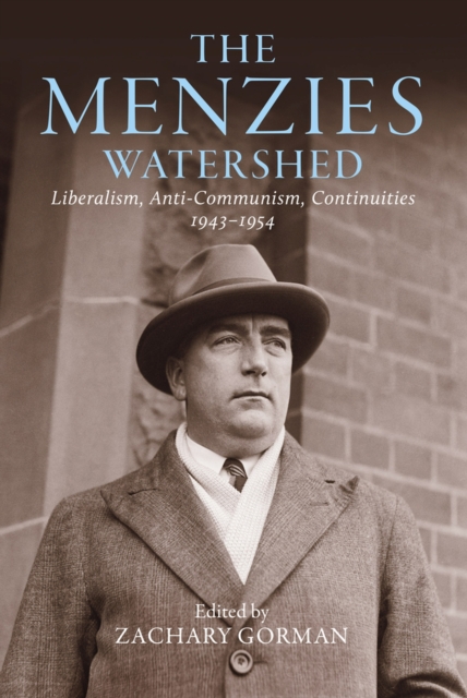 The Menzies Watershed : Liberalism, Anti-communism, Continuities 1943-1954, Hardback Book
