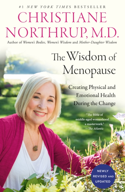 The Wisdom of Menopause : Creating Physical and Emotional Health During the Change , Paperback / softback Book