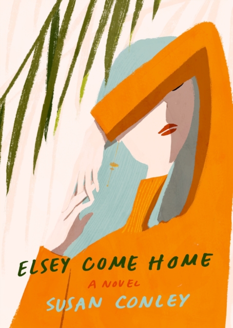 Elsey Come Home : A Novel, Hardback Book