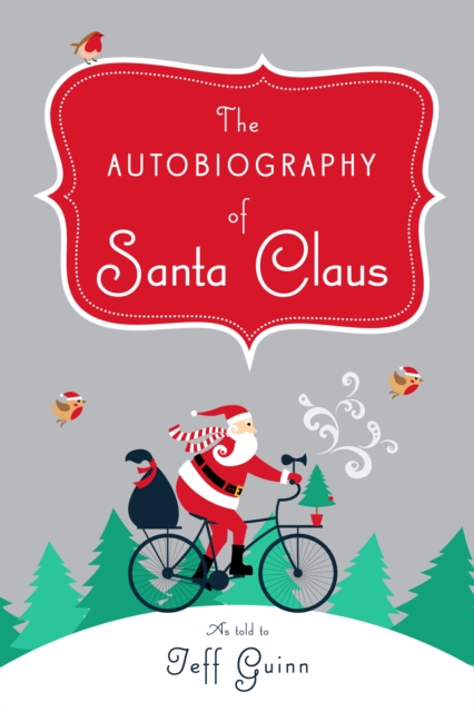 The Autobiography of Santa Claus : A Revised Edition of the Christmas Classic, Hardback Book