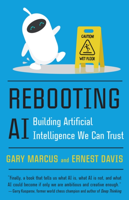 Rebooting AI : Building Artificial Intelligence We Can Trust, Paperback / softback Book