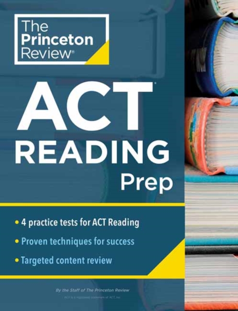 Princeton Review ACT Reading Prep : 4 Practice Tests + Review + Strategy for the ACT Reading Section, Paperback / softback Book