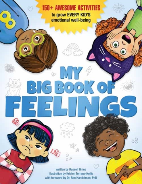 My Big Book of Feelings : 150+ Awesome Activities to Grow Every Kid's Emotional Well-Being , Paperback / softback Book