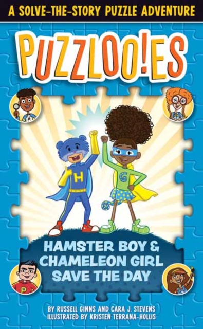 Puzzlooies! Hamster Boy and Chameleon Girl Save the Day : A Solve-the-Story Puzzle Adventure, Paperback / softback Book