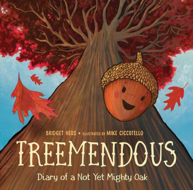 Treemendous : Diary of a Not Yet Mighty Oak, Hardback Book