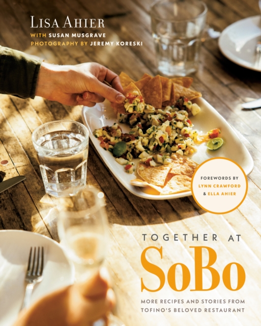 Together At Sobo : More Recipes and Stories from Tofino's Beloved Restaurant, Hardback Book