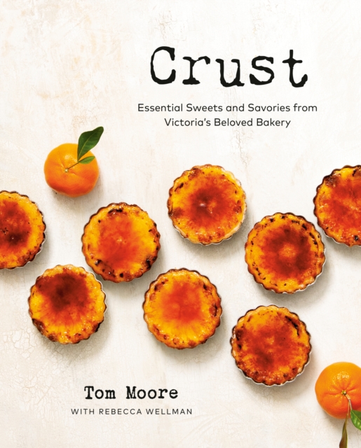 Crust : Essential Sweets and Savories from Victoria's Beloved Bakery, Hardback Book