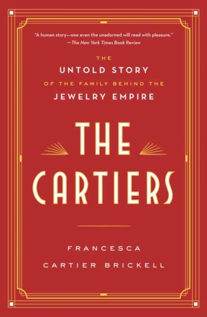 The Cartiers : The Untold Story of the Family Behind the Jewelry Empire , Paperback / softback Book