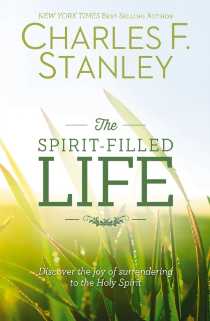 The Spirit-Filled Life : Discover the Joy of Surrendering to the Holy Spirit, EPUB eBook
