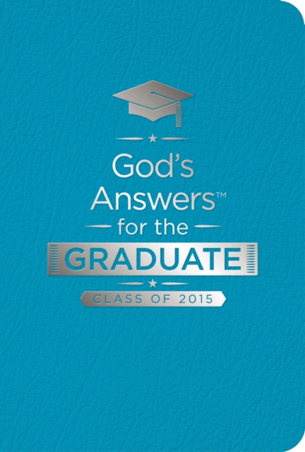 God's Answers for the Graduate: Class of 2015 - Teal : New King James Version, Leather / fine binding Book