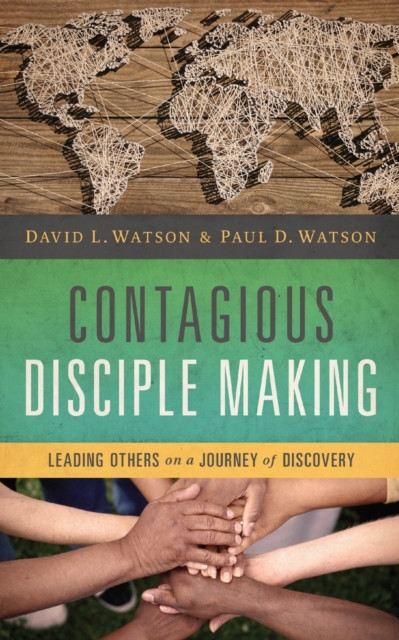 Contagious Disciple Making : Leading Others on a Journey of Discovery, Paperback / softback Book