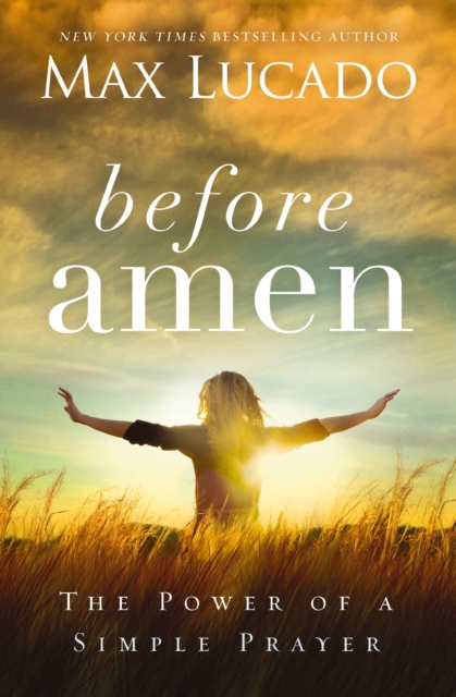 Before Amen : The Power of a Simple Prayer, EPUB eBook