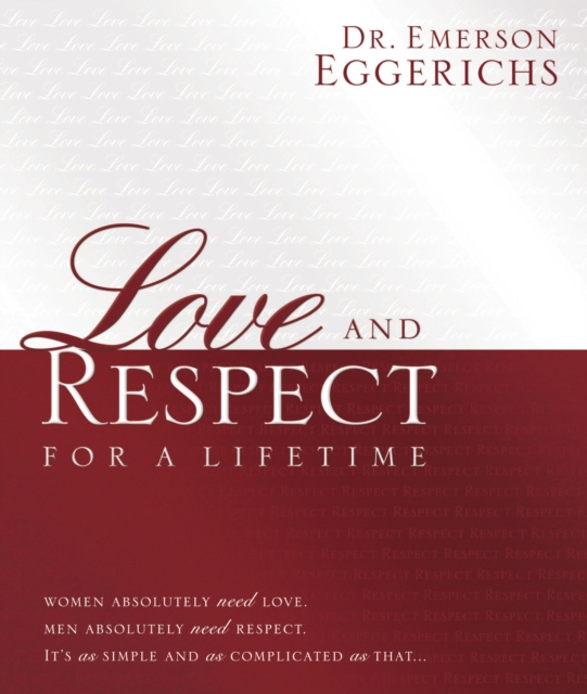 Love and Respect for a Lifetime: Gift Book : Women Absolutely Need Love. Men Absolutely Need Respect. Its as Simple and as Complicated as That..., EPUB eBook