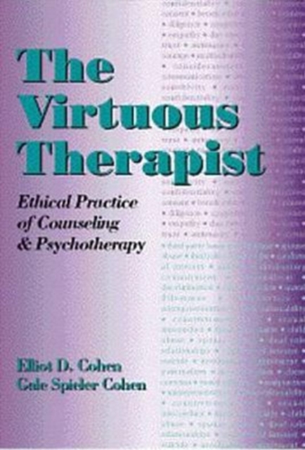 The Virtuous Therapist : Ethical Practice of Counseling and Psychotherapy, Paperback / softback Book