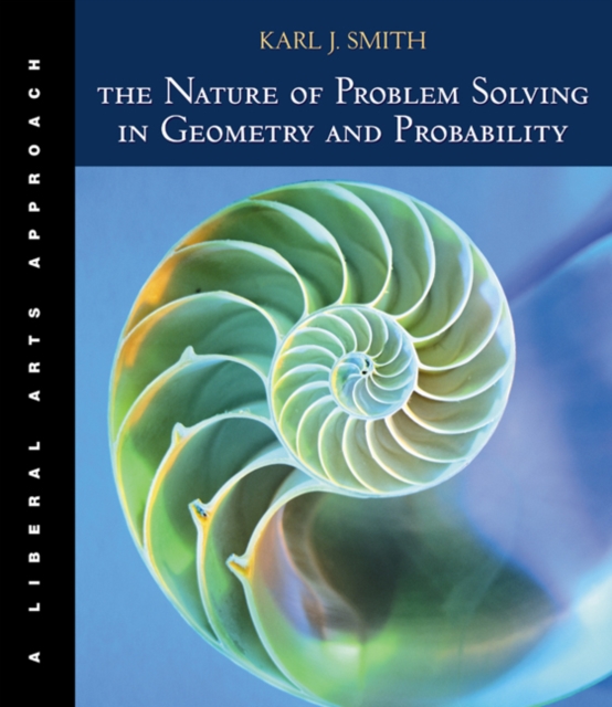 The Nature of Problem Solving in Geometry and Probability : A Liberal Arts Approach (with InfoTrac), Hardback Book
