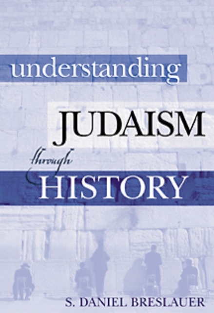 Understanding Judaism Through History, Paperback Book