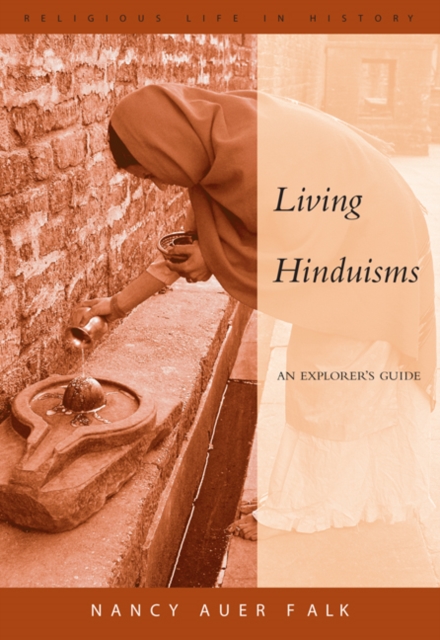 Living Hinduisms : An Explorer's Guide, Paperback Book