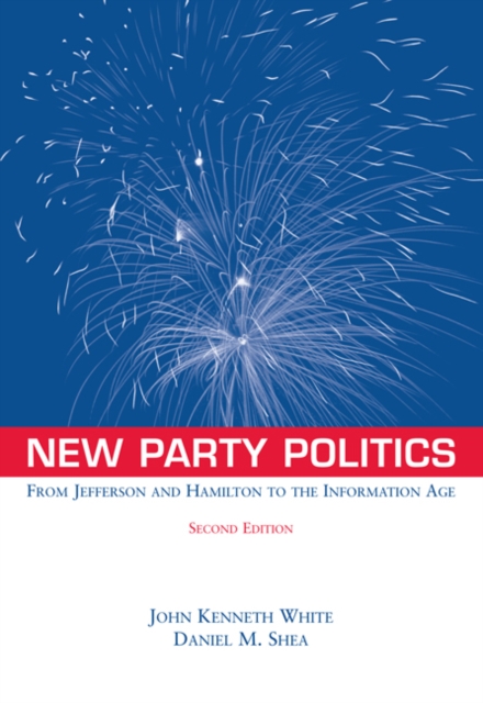 New Party Politics : From Jefferson and Hamilton to the Information Age, Paperback / softback Book