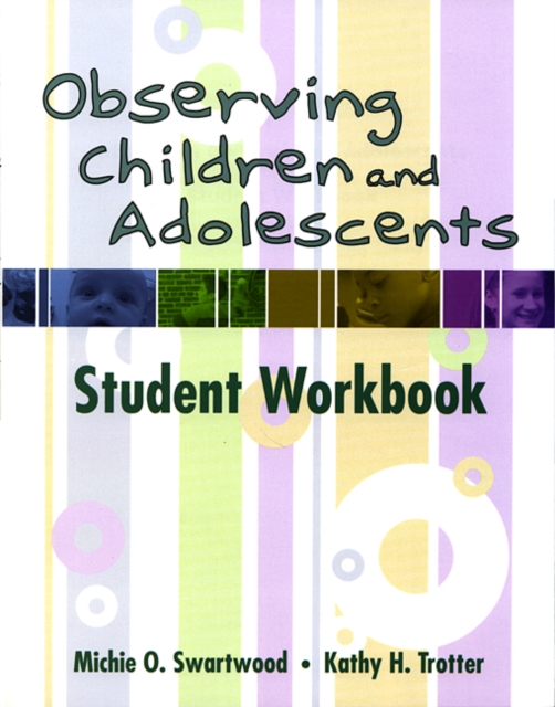 Observing Children and Adolescents : Student Workbook, Mixed media product Book