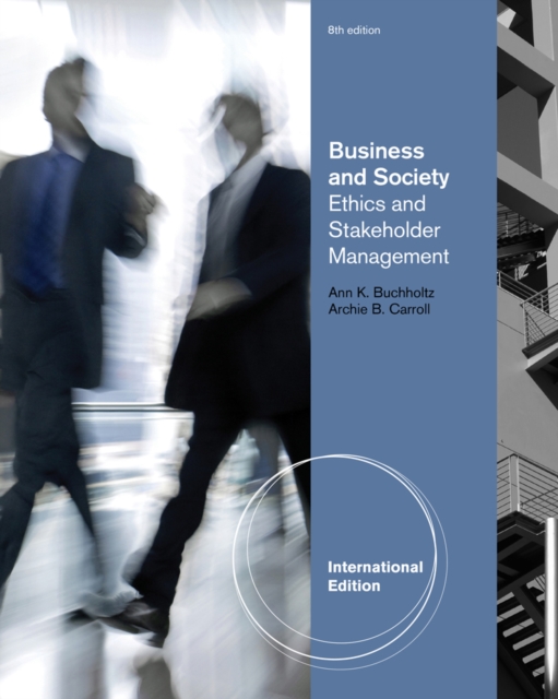 Business and Society : Ethics and Stakeholder Management, International Edition, Paperback / softback Book