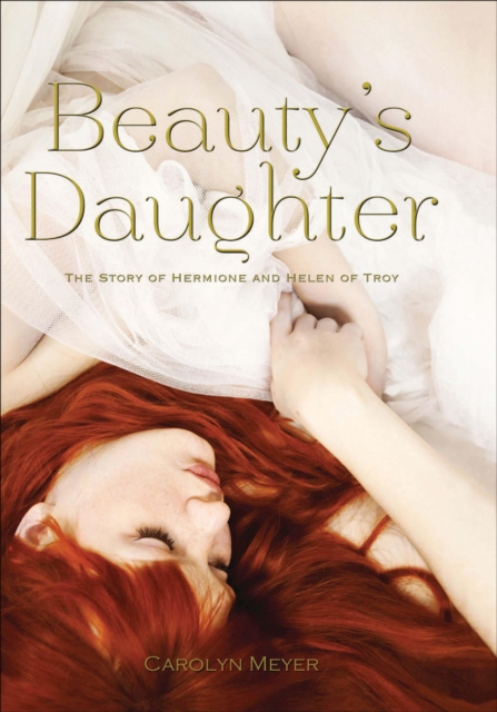 Beauty's Daughter : The Story of Hermione and Helen of Troy, EPUB eBook