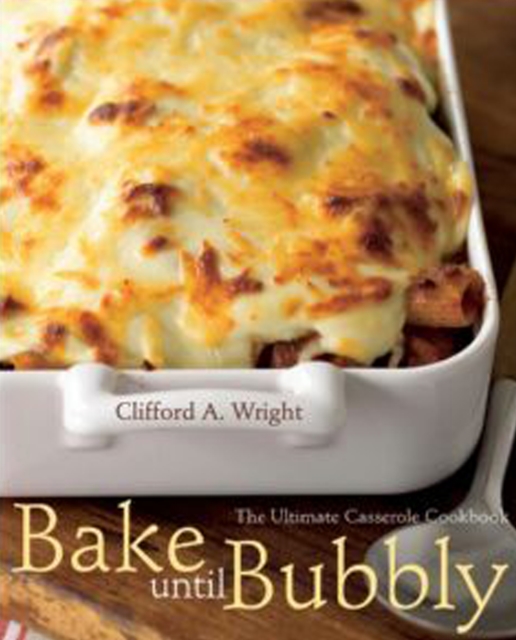 Bake Until Bubbly : The Ultimate Casserole Cookbook, EPUB eBook