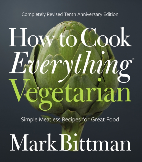 How to Cook Everything Vegetarian : Completely Revised Tenth Anniversary Edition, EPUB eBook