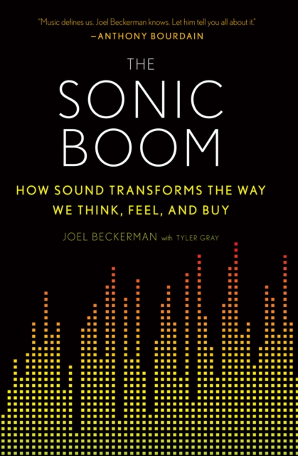 The Sonic Boom : How Sound Transforms the Way We Think, Feel, and Buy, EPUB eBook