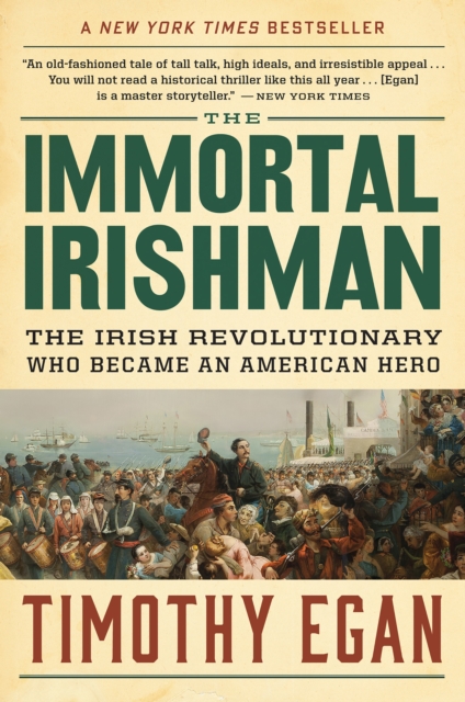 The Immortal Irishman : The Irish Revolutionary Who Became an American Hero, EPUB eBook