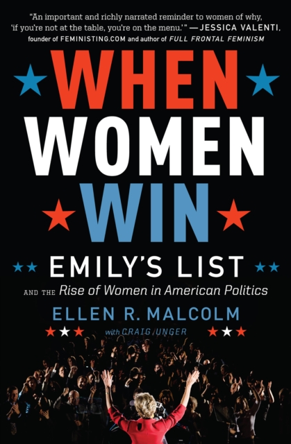 When Women Win : EMILY's List and the Rise of Women in American Politics, EPUB eBook