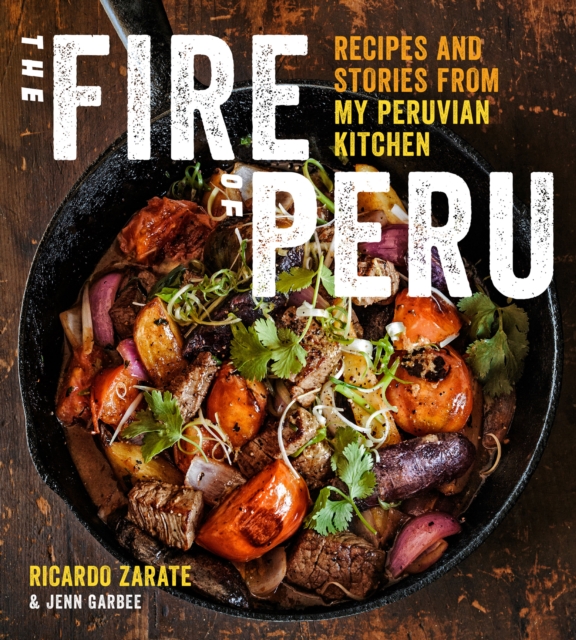 The Fire of Peru : Recipes and Stories from My Peruvian Kitchen, EPUB eBook