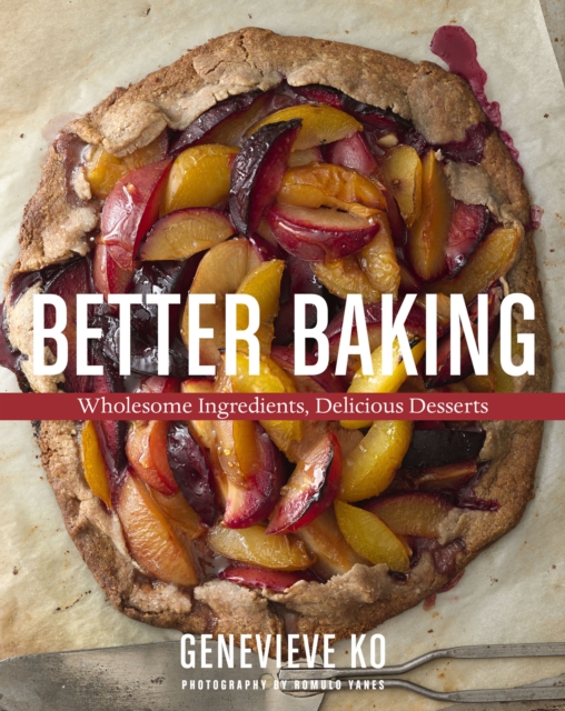 Better Baking : Wholesome Ingredients, Delicious Desserts, EPUB eBook
