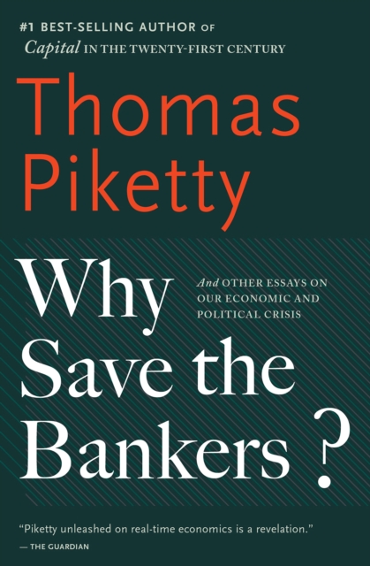 Why Save the Bankers? : And Other Essays on Our Economic and Political Crisis, EPUB eBook