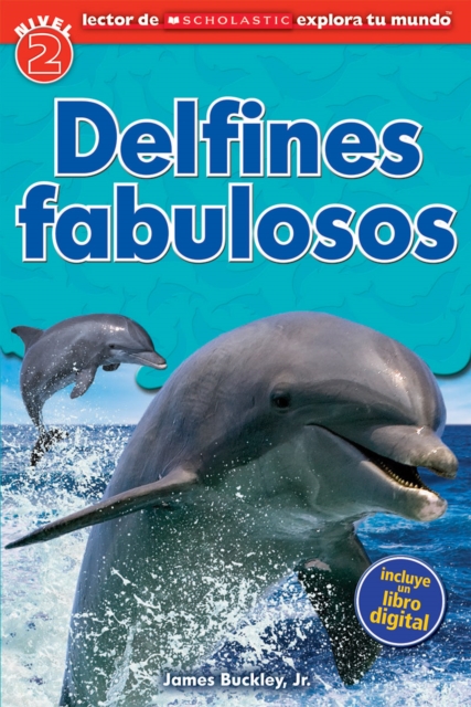 Lector de Scholastic Explora tu Mundo Nivel 2: Delfines fabulosos (Dolphin Dive), Paperback Book