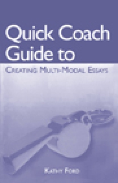 Quick Coach Guide to Creating Multi-Modal Essays, Pamphlet Book