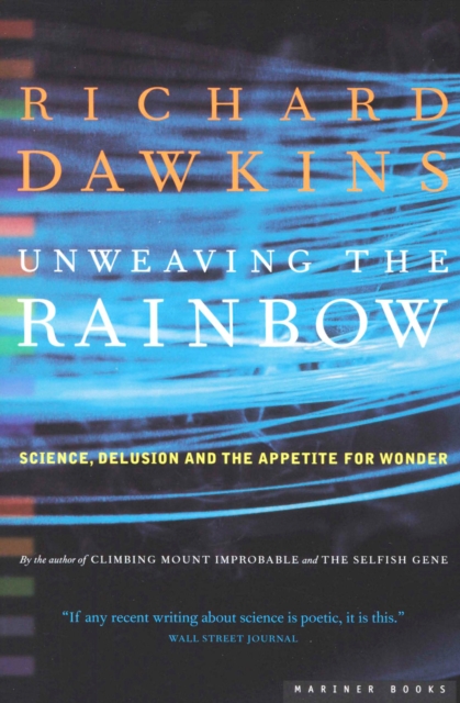 Unweaving the Rainbow : Science, Delusion and the Appetite for Wonder, EPUB eBook