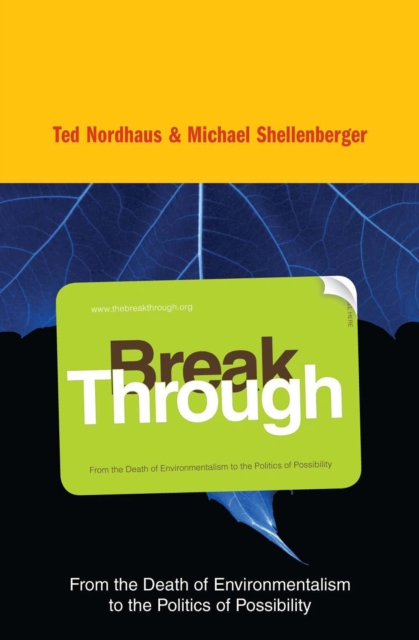 Break Through : Why We Can't Leave Saving the Planet to Environmentalists, EPUB eBook