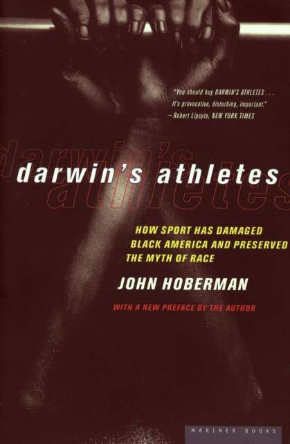 Darwin's Athletes : How Sport Has Damaged Black America and Preserved the Myth of Race, EPUB eBook