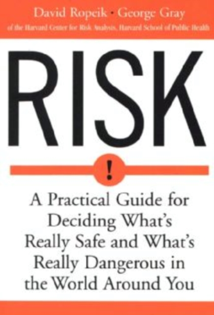 Risk : A Practical Guide for Deciding What's Really Safe and What's Really Dangerous in the World Around You, EPUB eBook