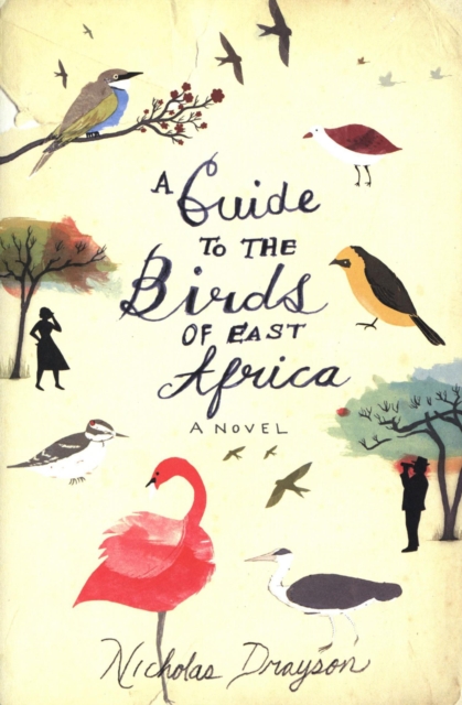A Guide to the Birds of East Africa : A Novel, EPUB eBook