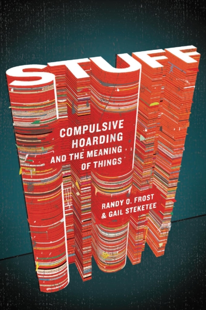 Stuff : Compulsive Hoarding and the Meaning of Things, EPUB eBook