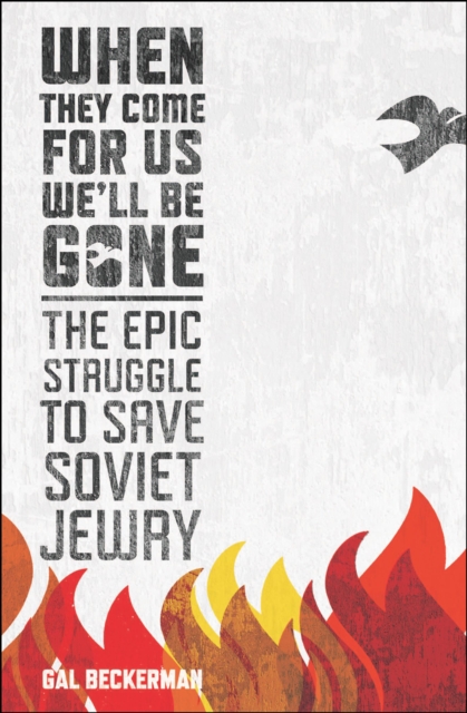 When They Come for Us, We'll Be Gone : The Epic Struggle to Save Soviet Jewry, EPUB eBook