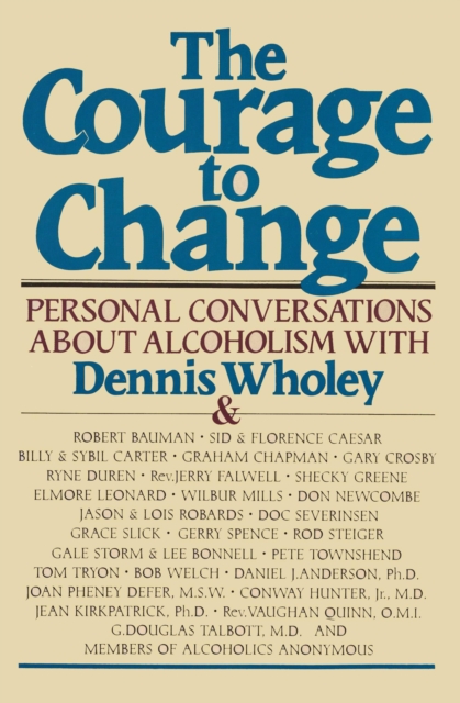 The Courage to Change : Personal Conversations about Alcoholism, EPUB eBook