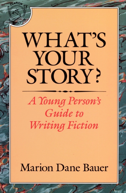 What's Your Story? : A Young Person's Guide to Writing Fiction, EPUB eBook