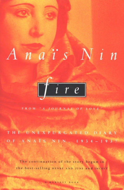 Fire : From "A Journal of Love": The Unexpurgated Diary of Anais Nin, 1934-1937, EPUB eBook