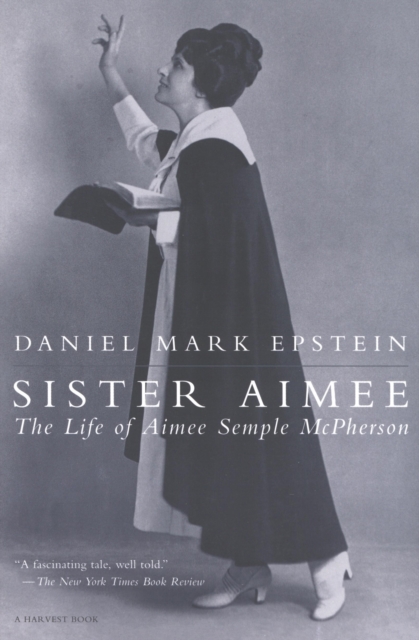 Sister Aimee : The Life of Aimee Semple McPherson, EPUB eBook